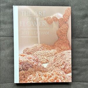 The Art of the Flower Book by Jeff Leatham | Coffee Table Book | Decor | Flower